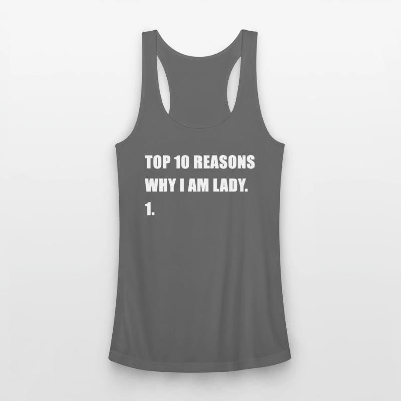 Funny Top 10 Reasons Why I Am Lady 1. Apparel