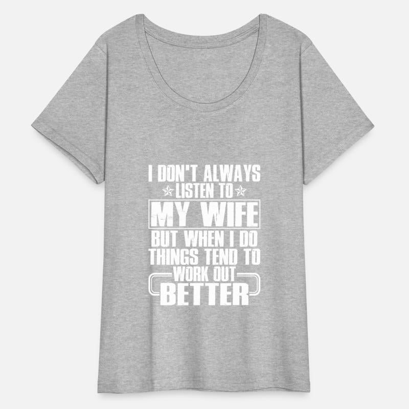 I Don't Always Listen To My Wife