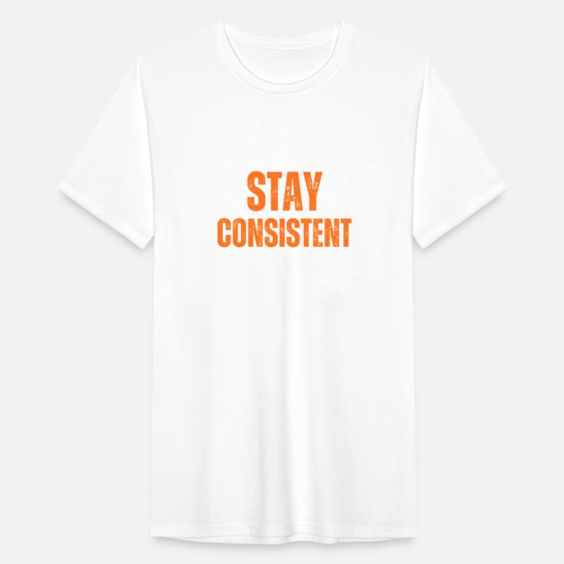 STAY CONSISTENT MOTIVATION T SHIRT COOL
