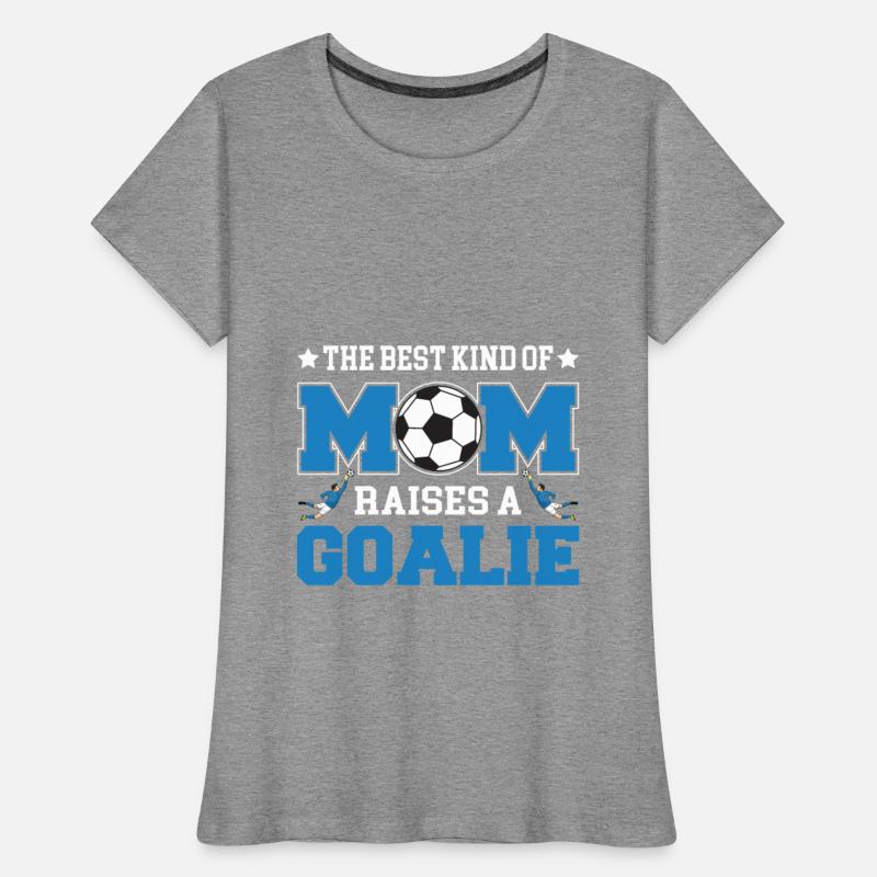 The Best Kind Of Mom Raises A Goalie Funny Soccer