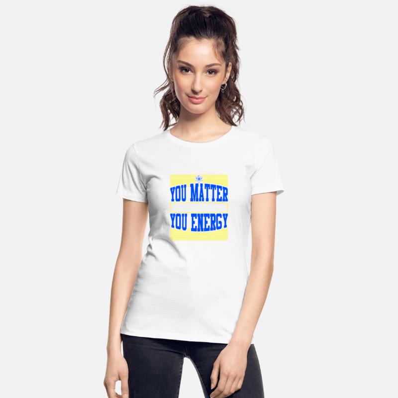 You Matter Then You Energy T-Shirt