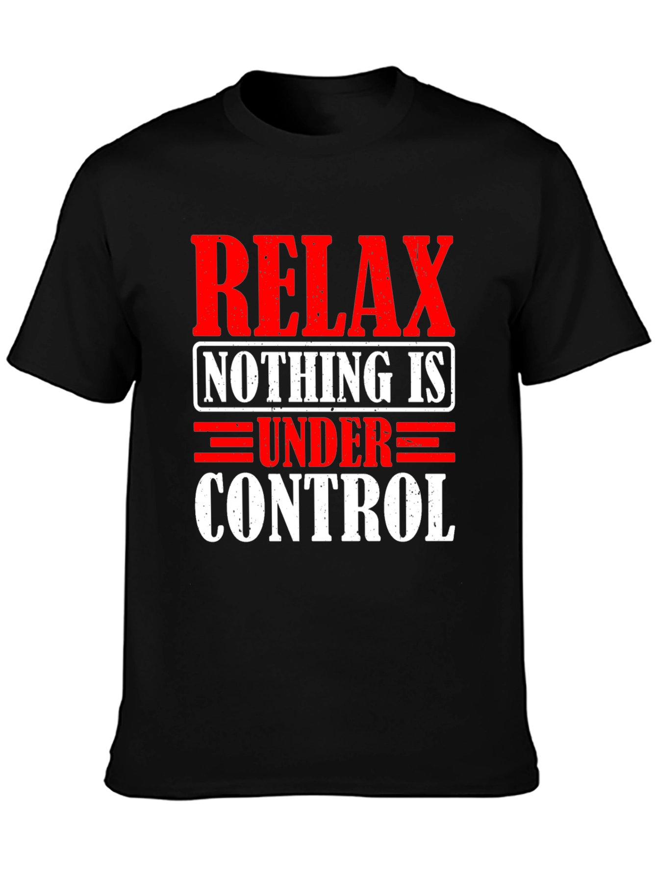 Relax Nothing is Under Control Graphic T-Shirt