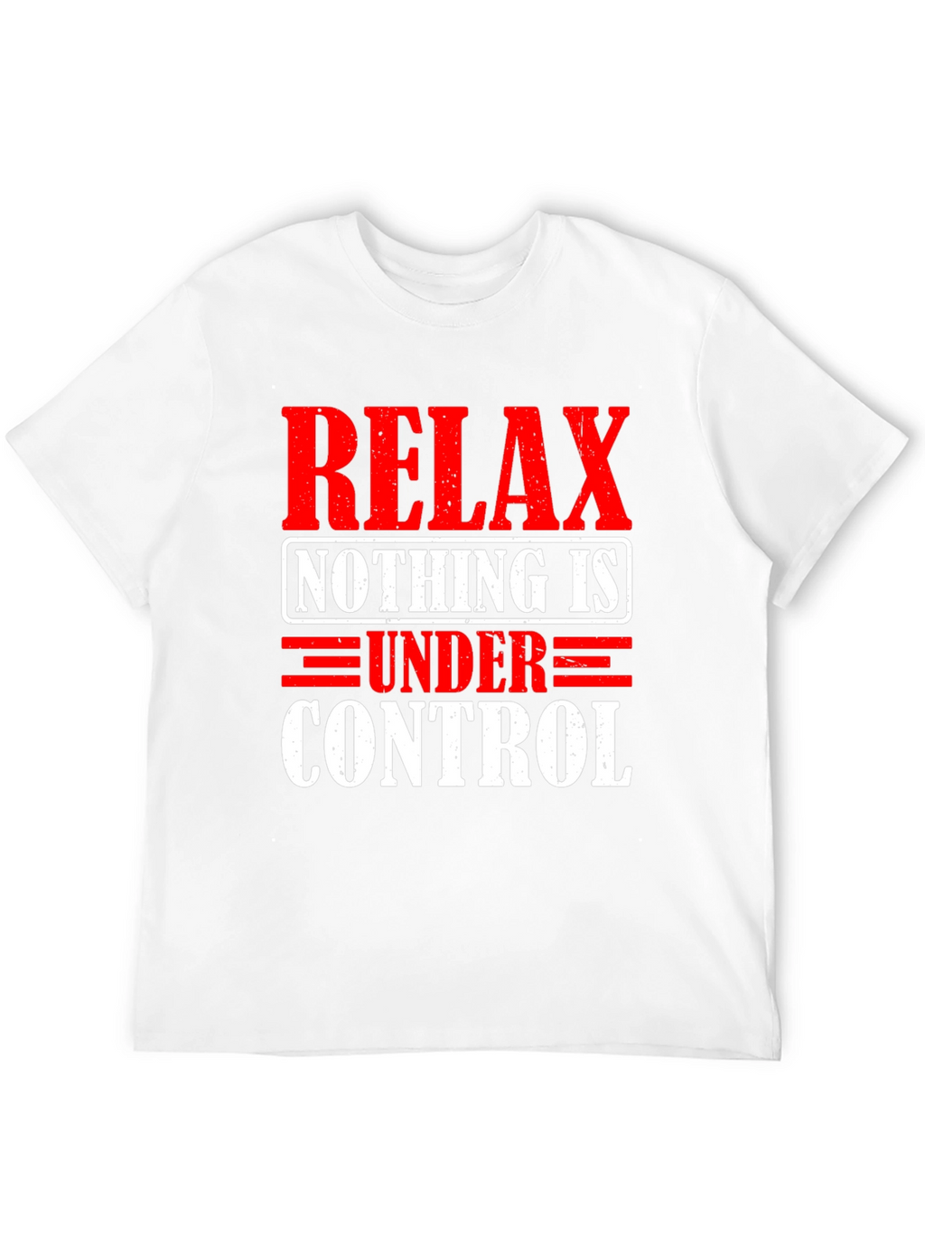 Relax Nothing is Under Control Graphic T-Shirt