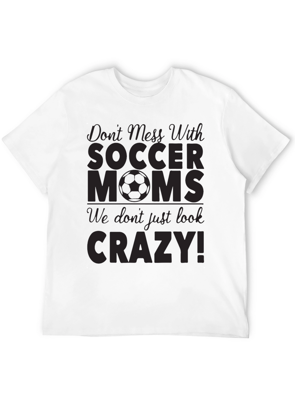 Dont Mess With Soccer Moms Black Graphic Tee