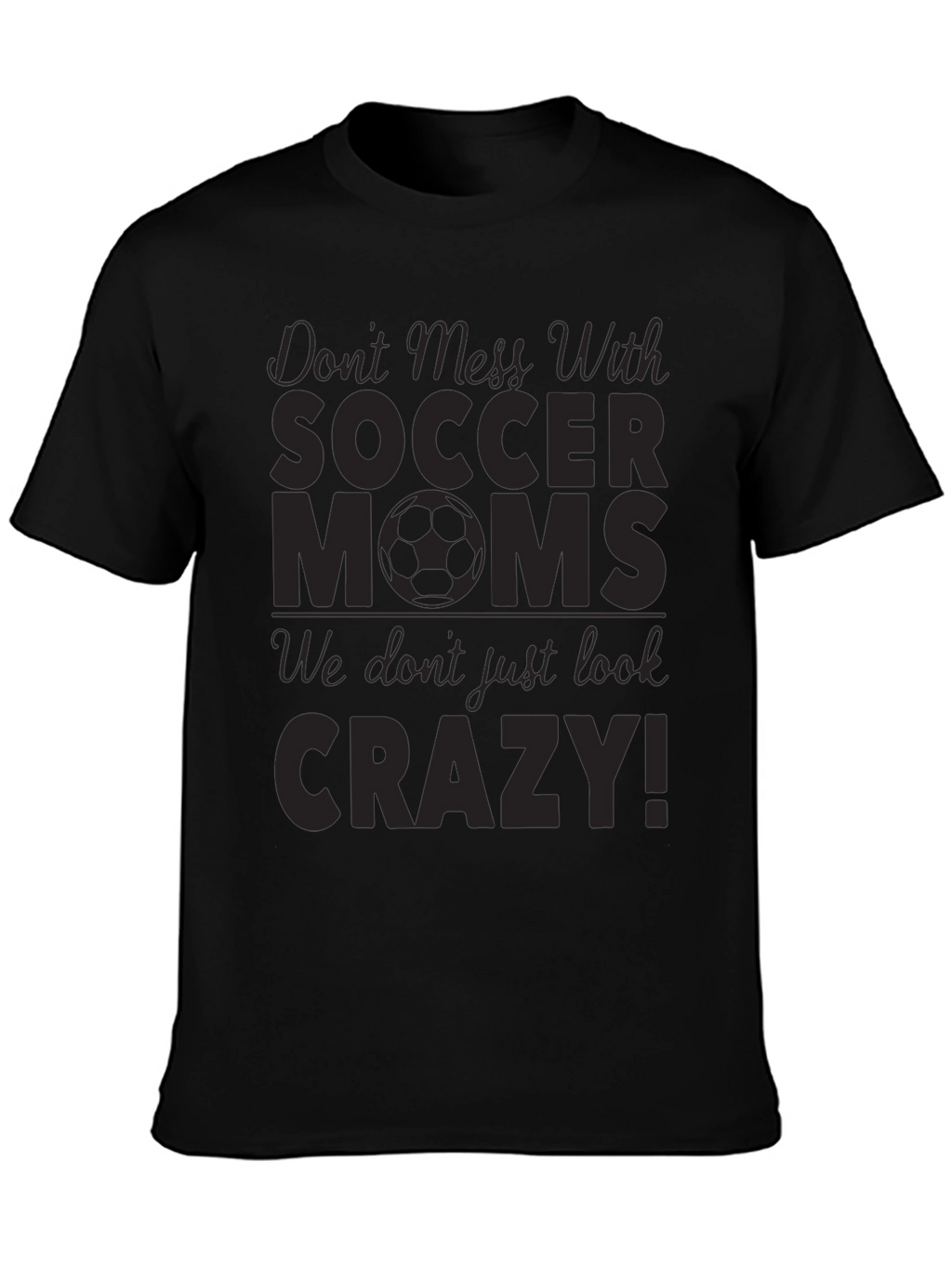 Dont Mess With Soccer Moms Black Graphic Tee