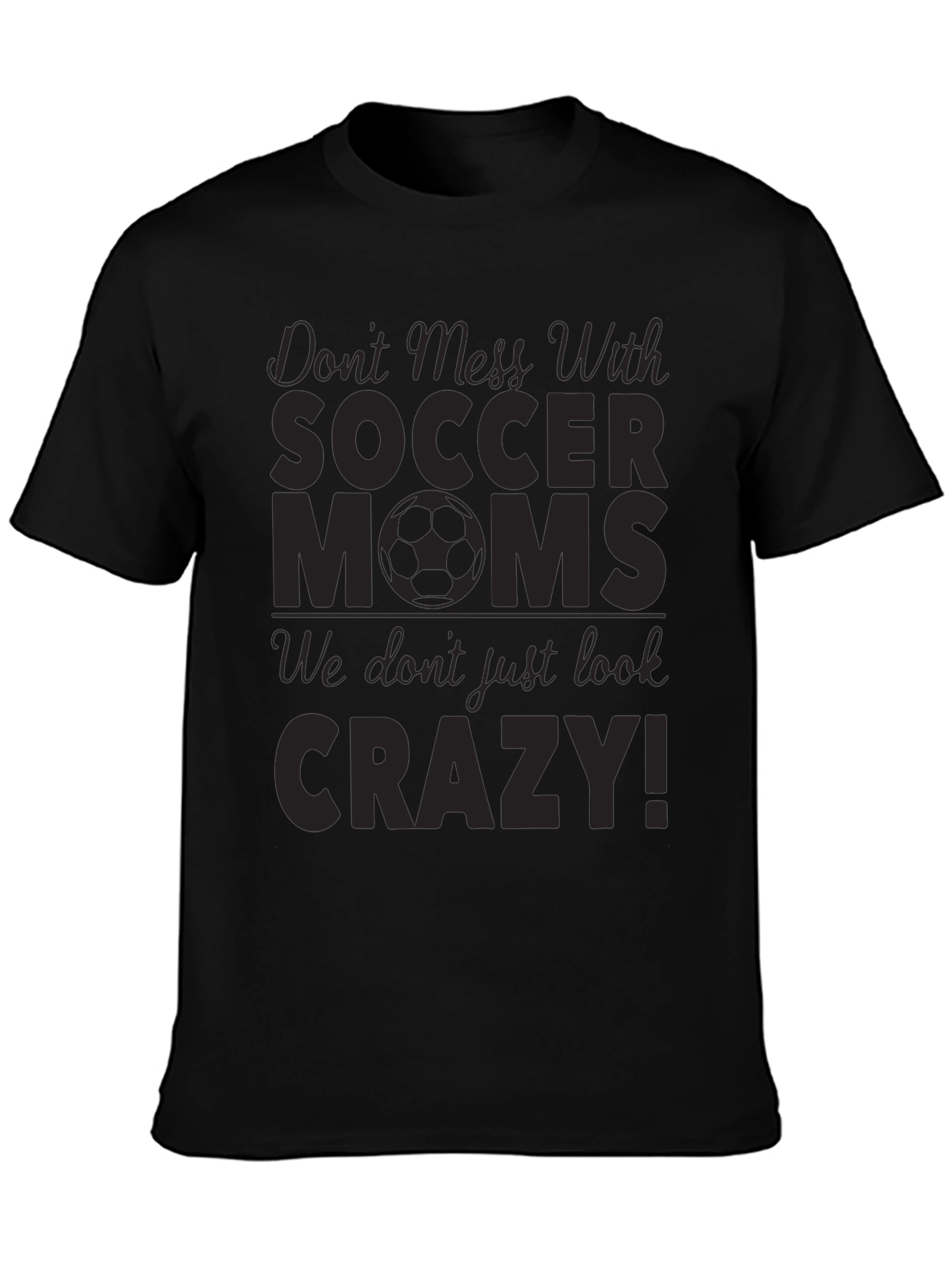 Dont Mess With Soccer Moms Black Graphic Tee