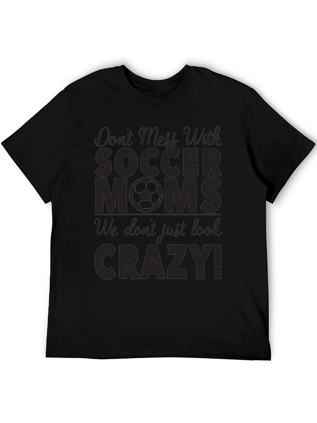 Dont Mess With Soccer Moms Black Graphic Tee