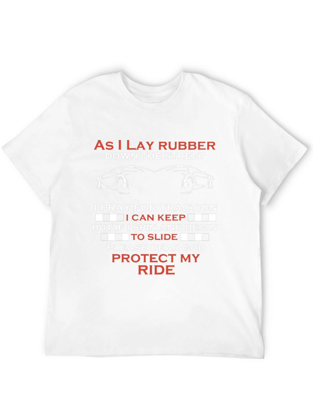 As I Lay Rubber Car Enthusiast T-Shirt