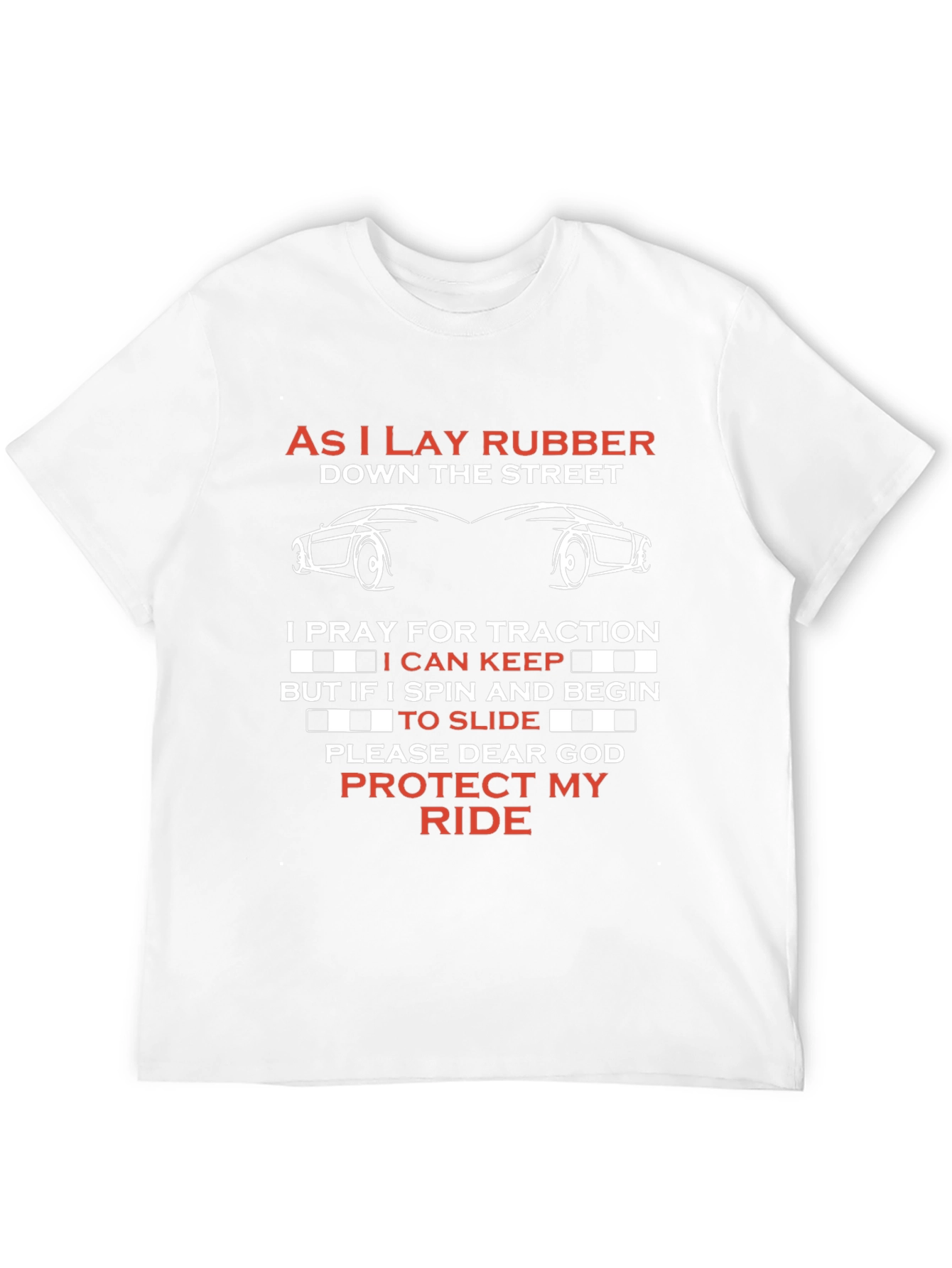 As I Lay Rubber Car Enthusiast T-Shirt