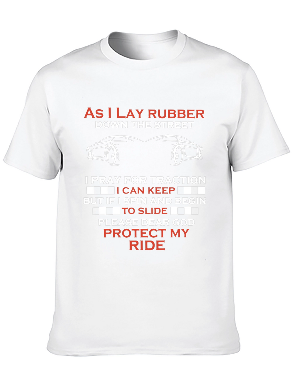 As I Lay Rubber Car Enthusiast T-Shirt