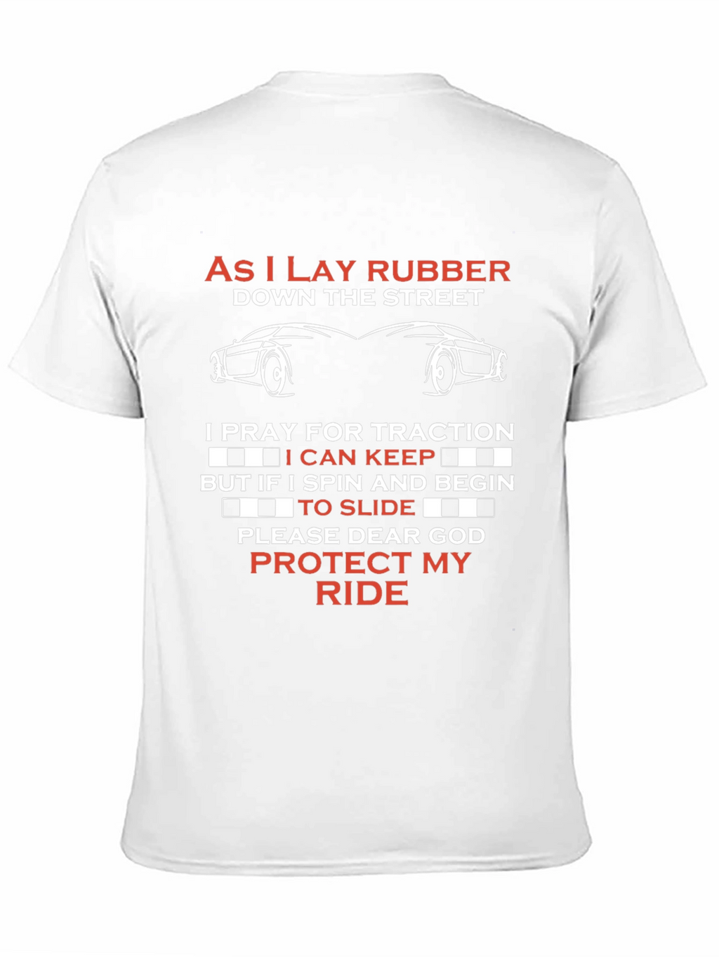 As I Lay Rubber Car Enthusiast T-Shirt