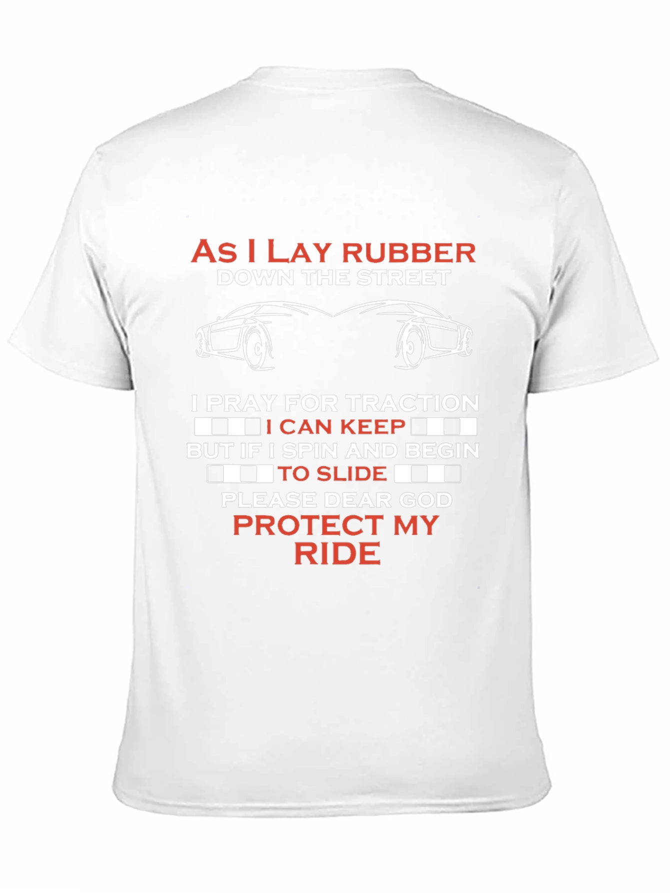 As I Lay Rubber Car Enthusiast T-Shirt