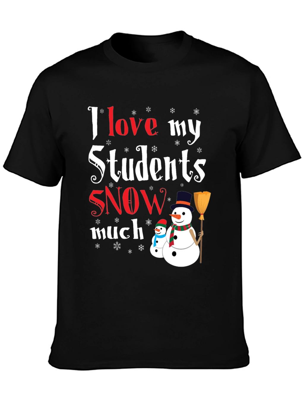 I Love My Students Snow Much T-Shirt