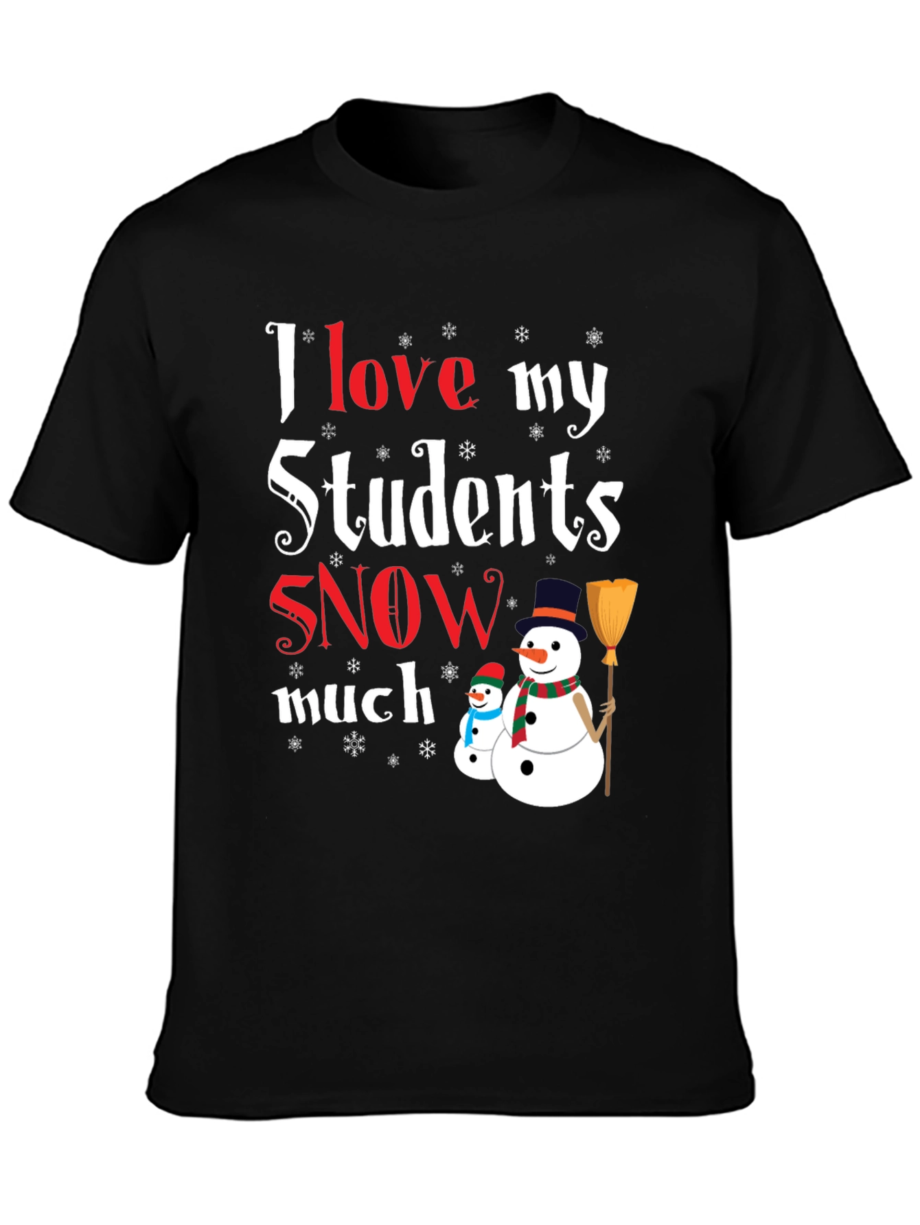I Love My Students Snow Much T-Shirt