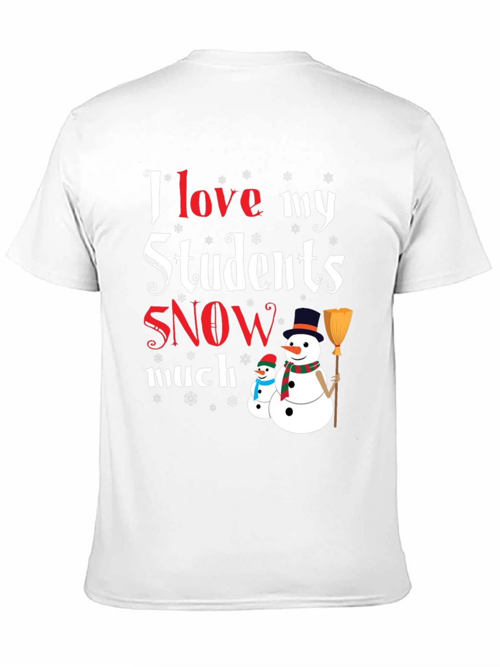 I Love My Students Snow Much T-Shirt