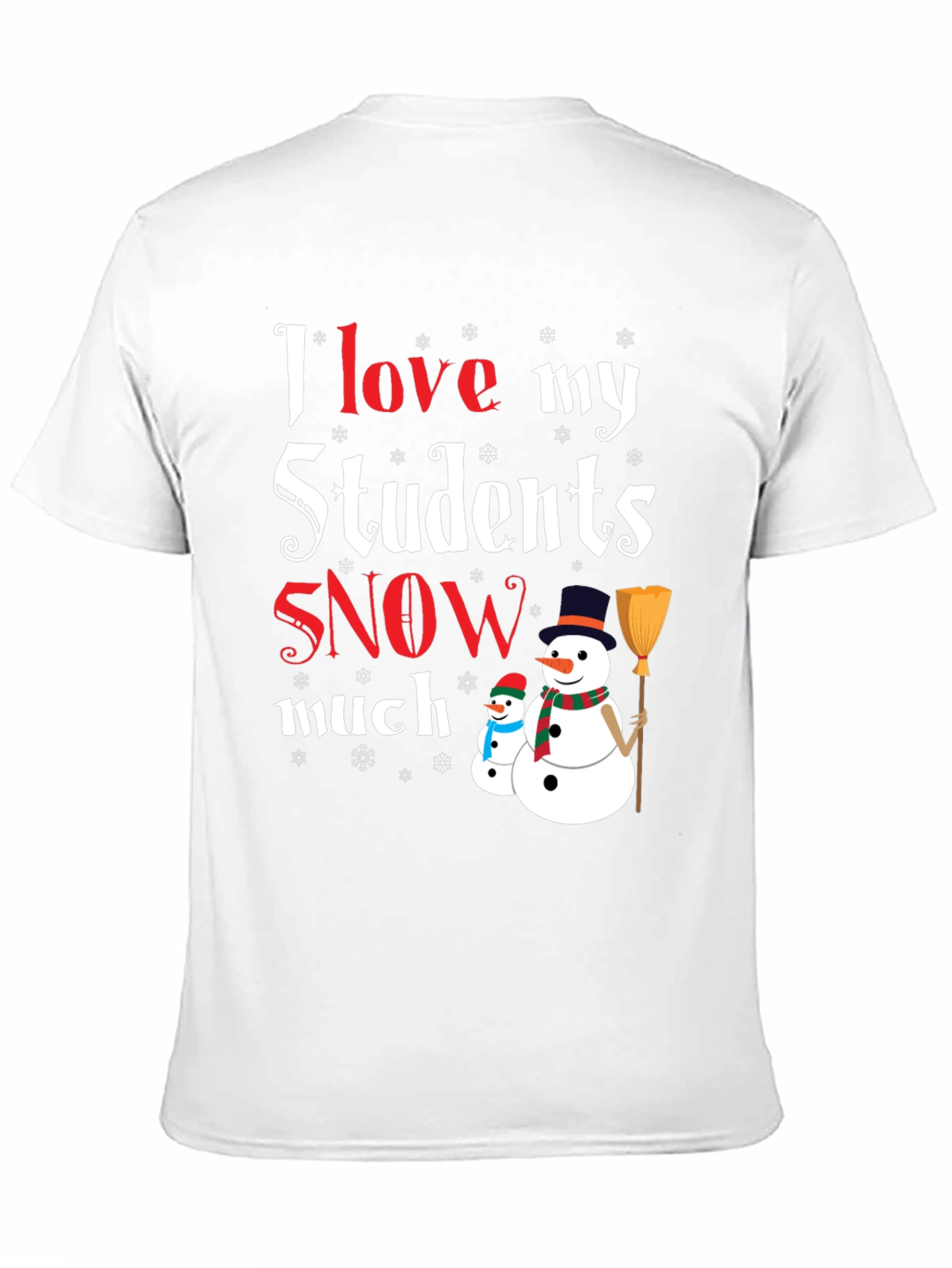 I Love My Students Snow Much T-Shirt