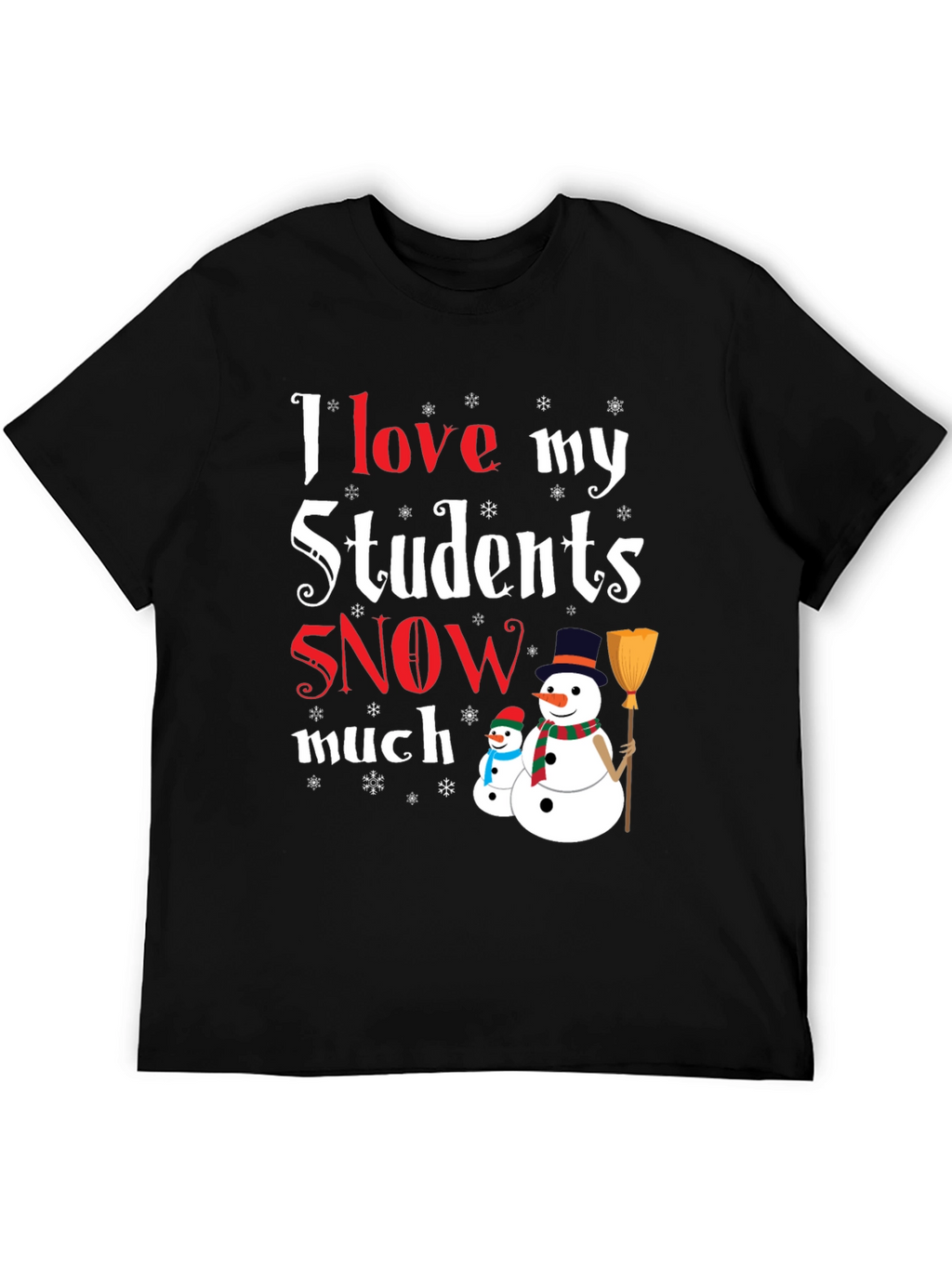 I Love My Students Snow Much T-Shirt