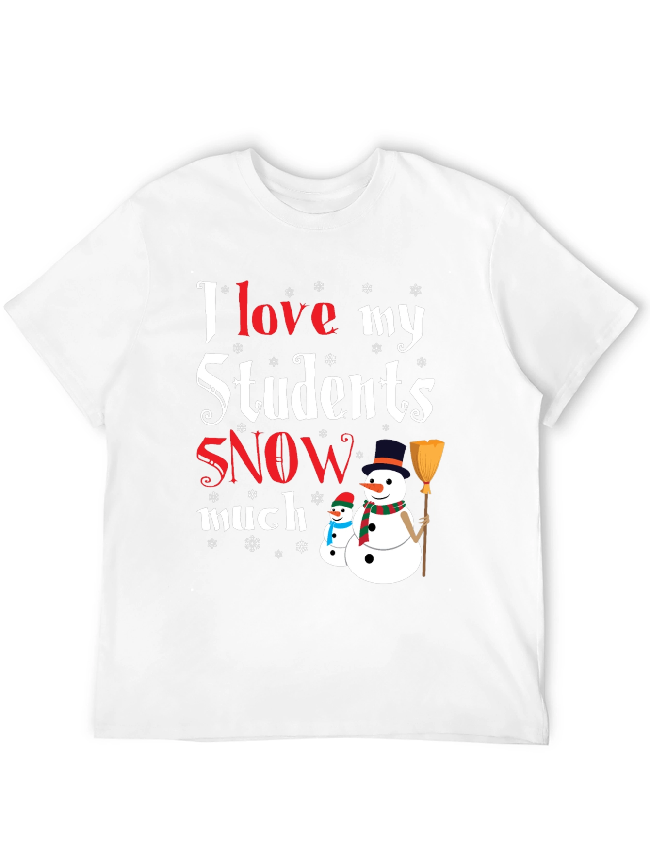 I Love My Students Snow Much T-Shirt