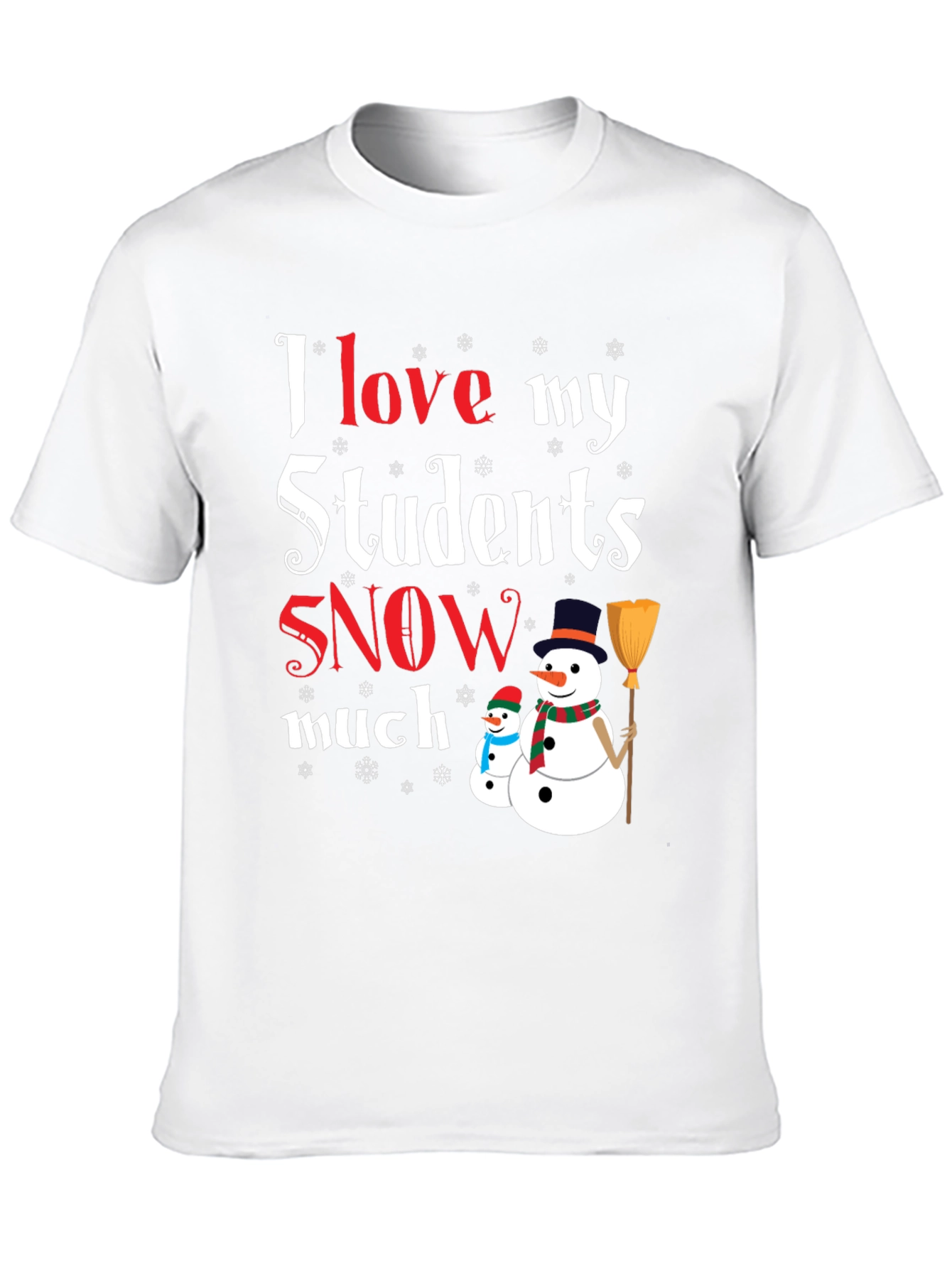 I Love My Students Snow Much T-Shirt