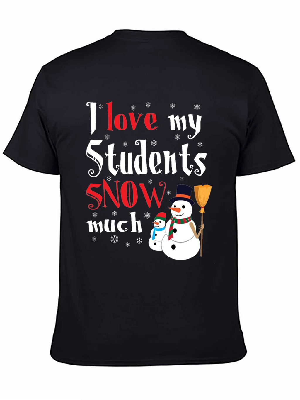 I Love My Students Snow Much T-Shirt