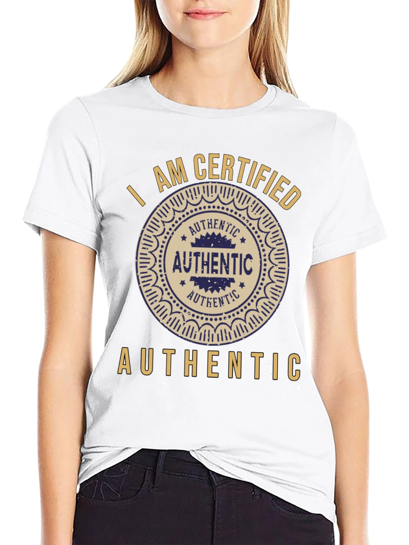 I am Certified Authentic Graphic T-Shirt