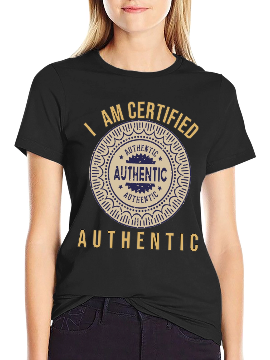 I am Certified Authentic Graphic T-Shirt
