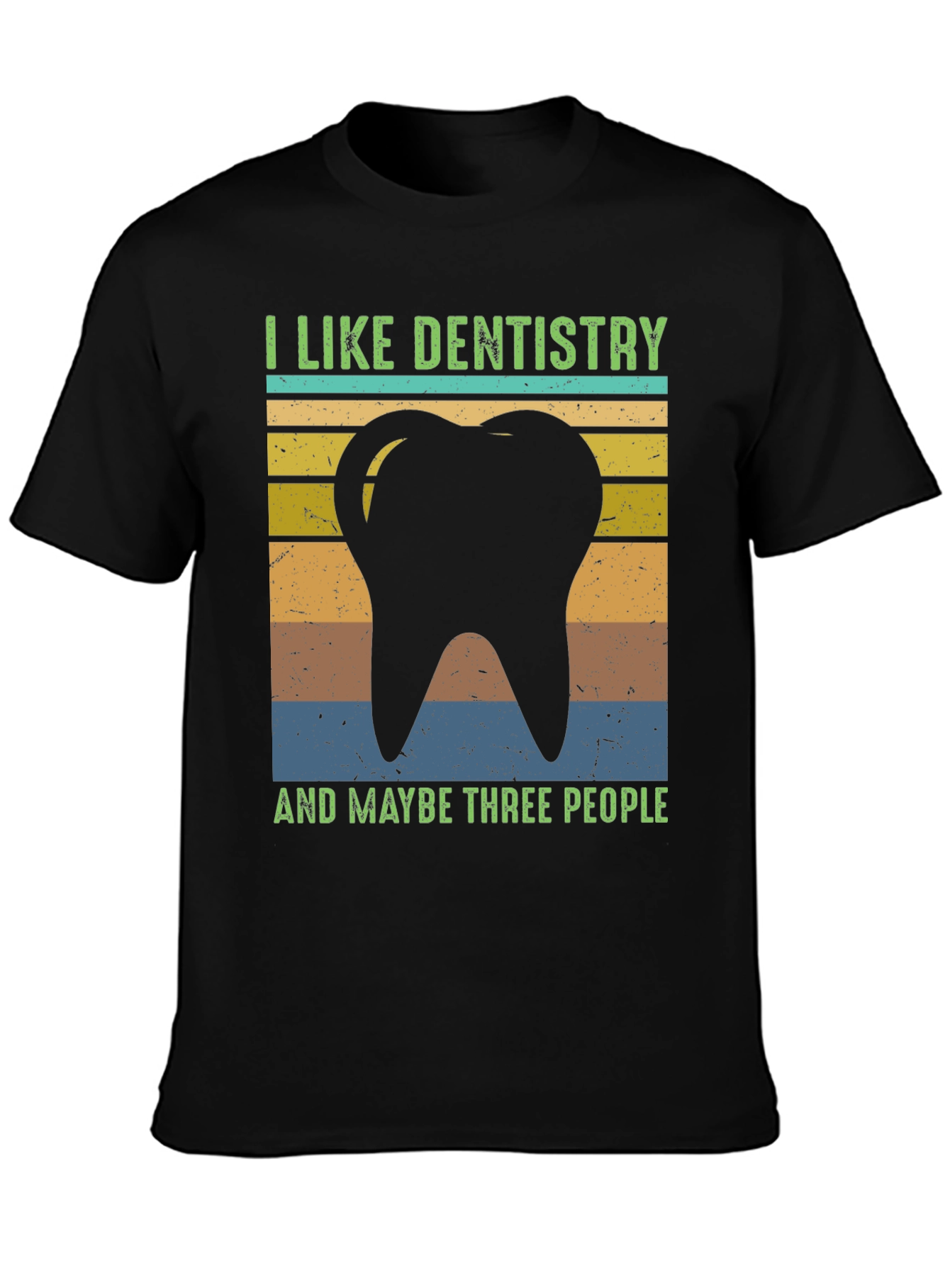 Dentistry Tee: I Like Dentistry & Maybe Three People