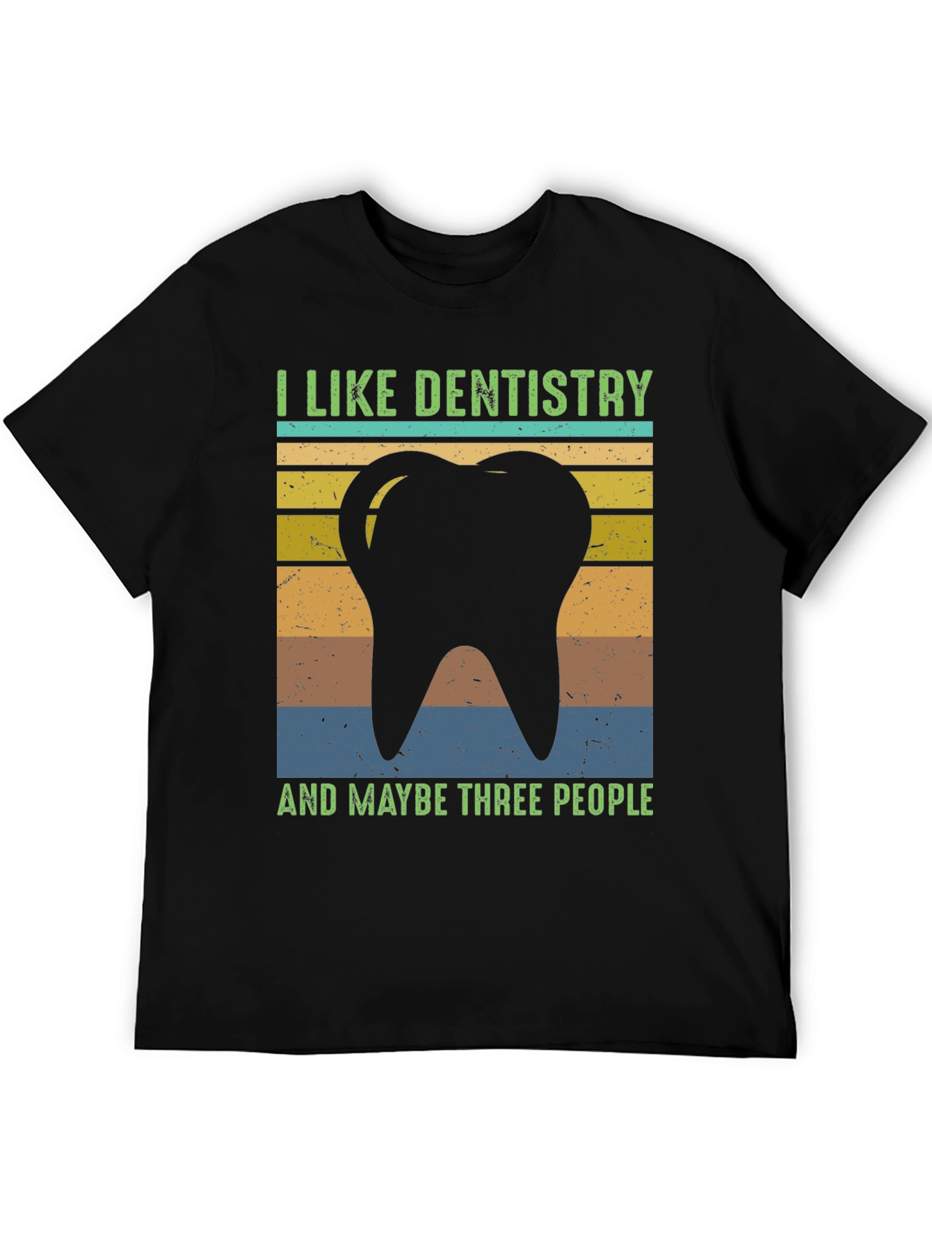 Dentistry Tee: I Like Dentistry & Maybe Three People