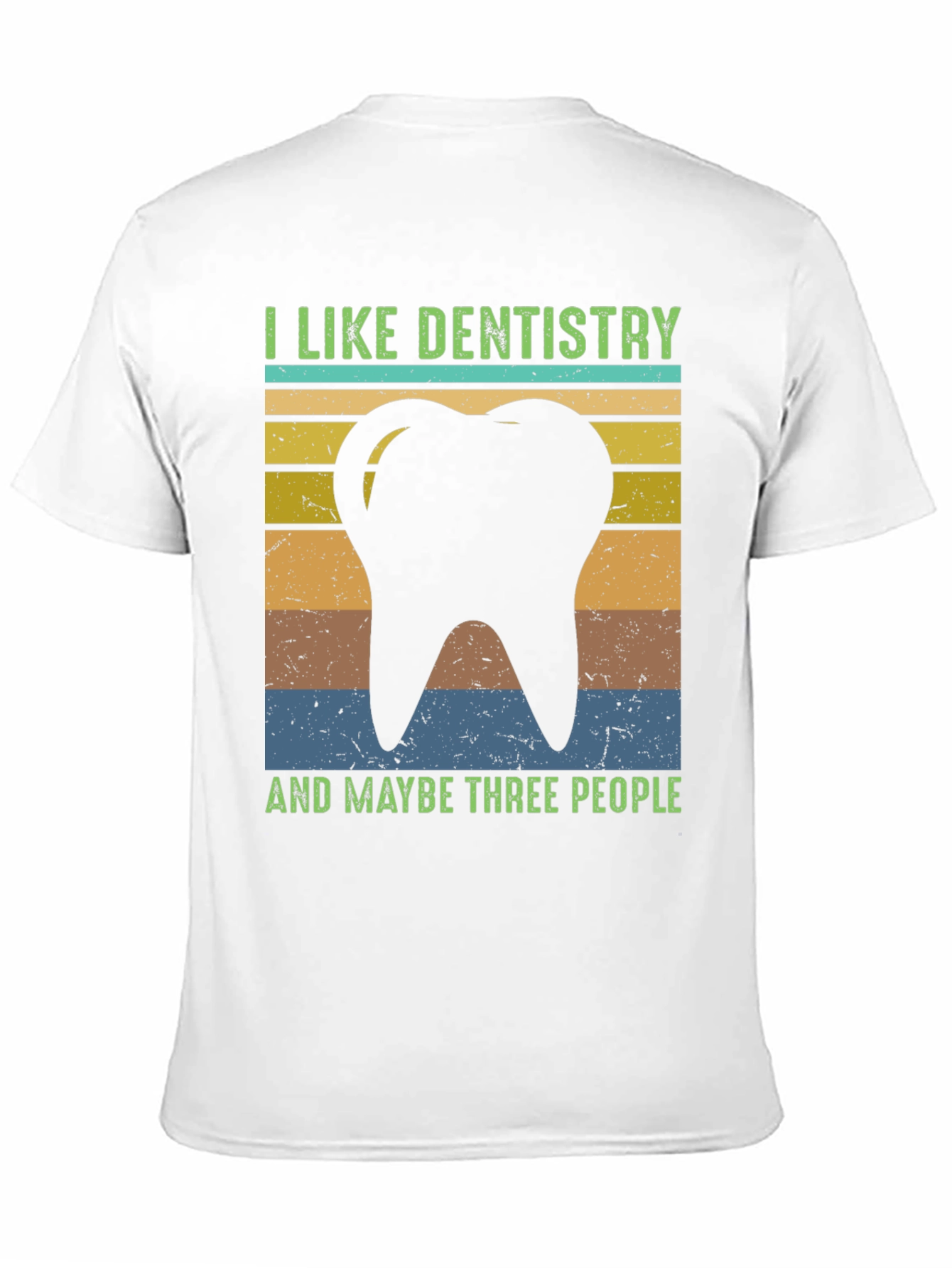 Dentistry Tee: I Like Dentistry & Maybe Three People