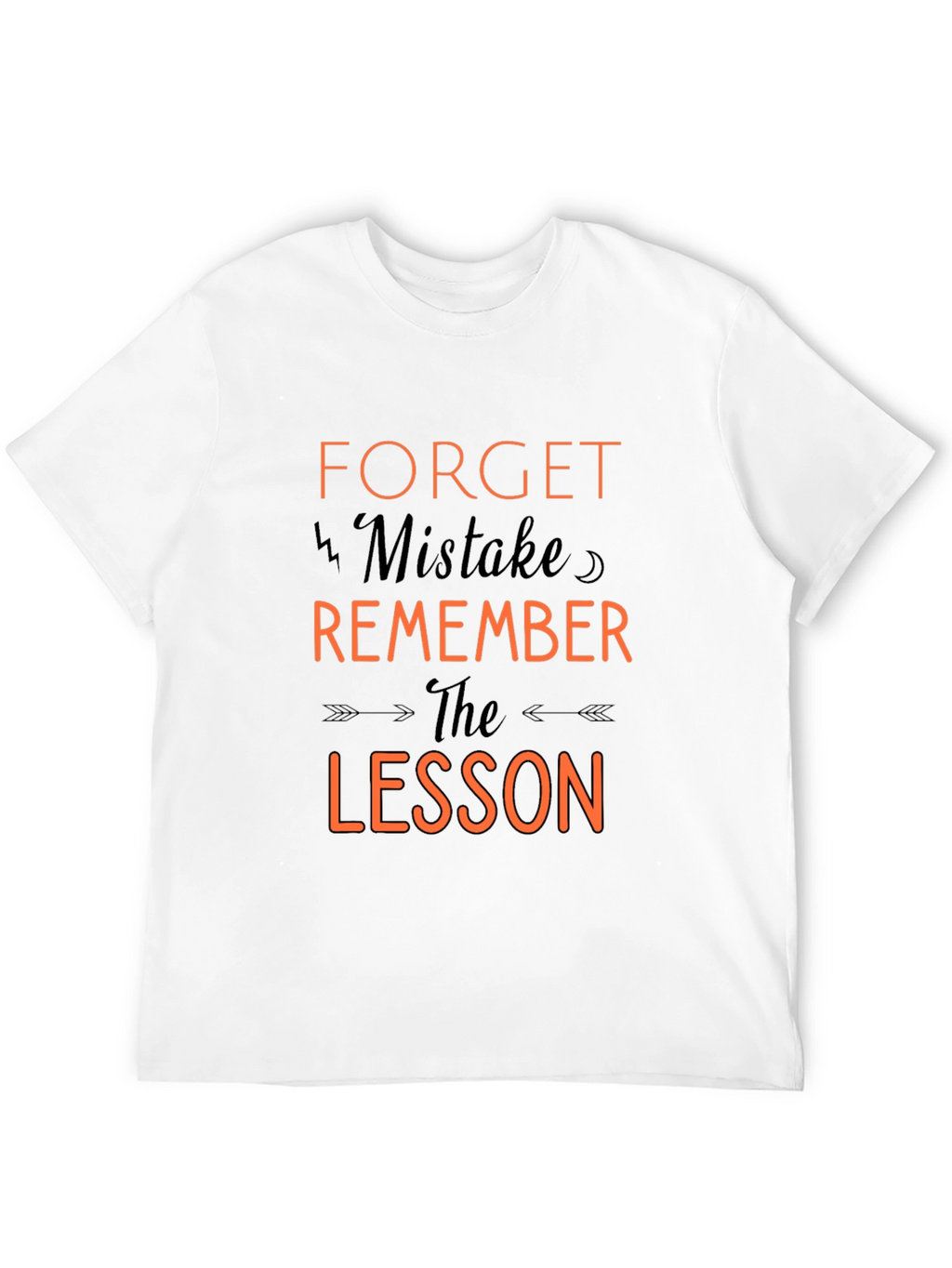Motivational T-Shirt: Forget Mistake Remember Lesson