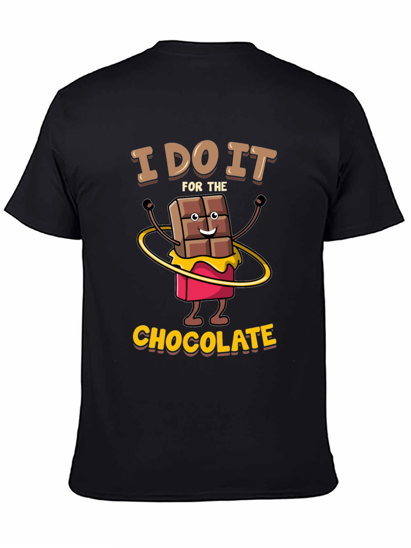 I Do It for The Chocolate T-Shirt