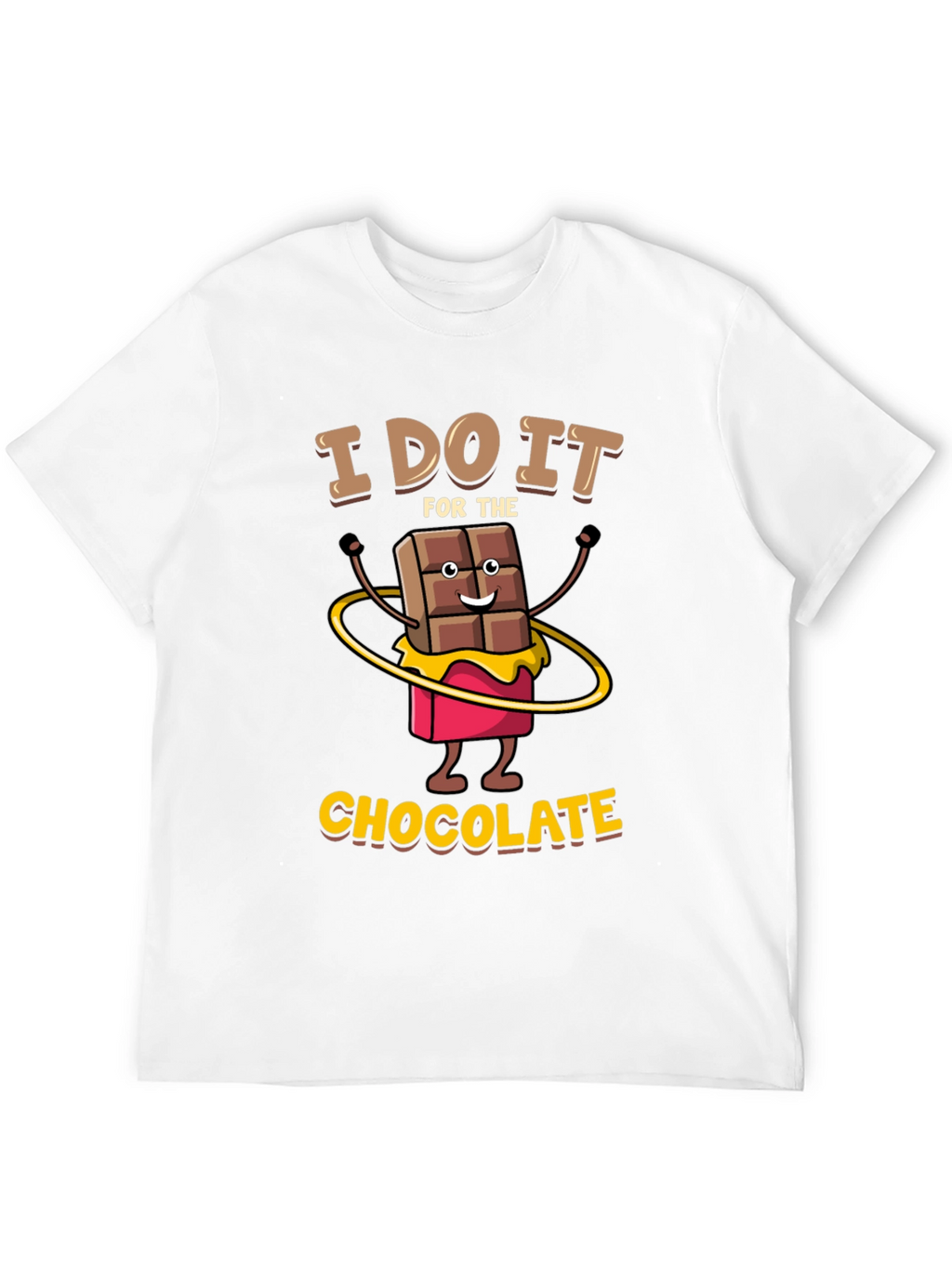 I Do It for The Chocolate T-Shirt