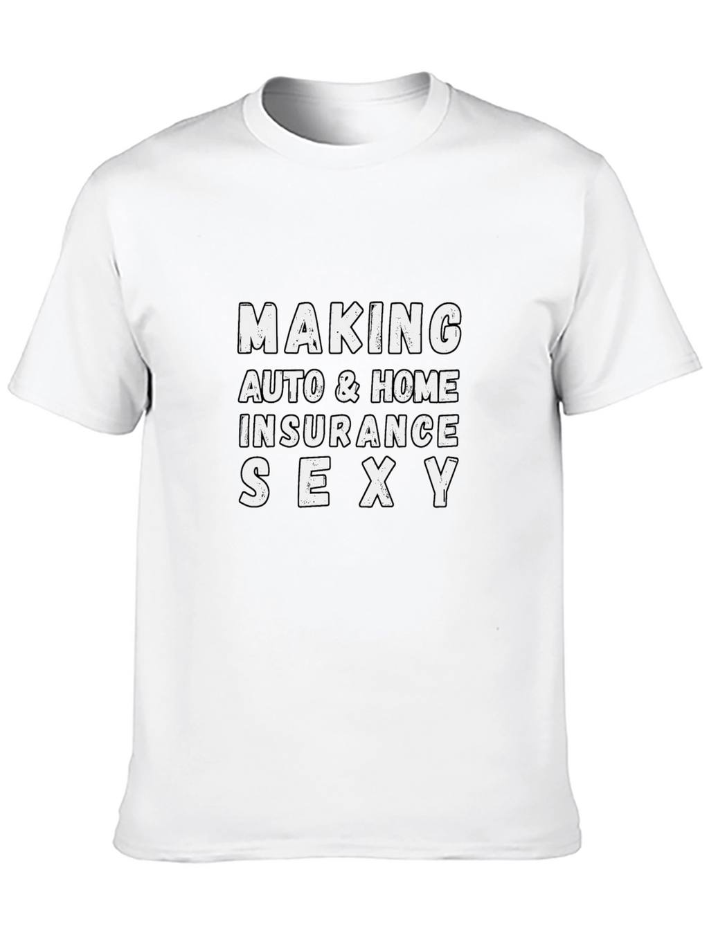Making Auto & Home Insurance Sexy Graphic Tee