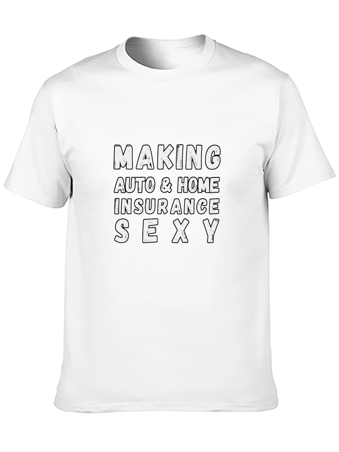 Making Auto & Home Insurance Sexy Graphic Tee