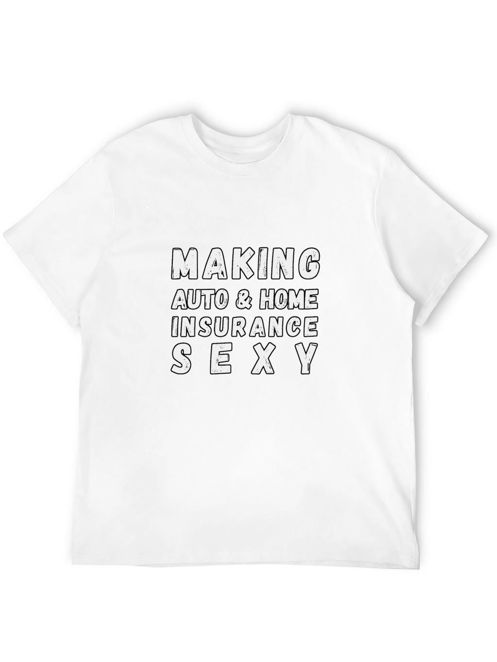 Making Auto & Home Insurance Sexy Graphic Tee