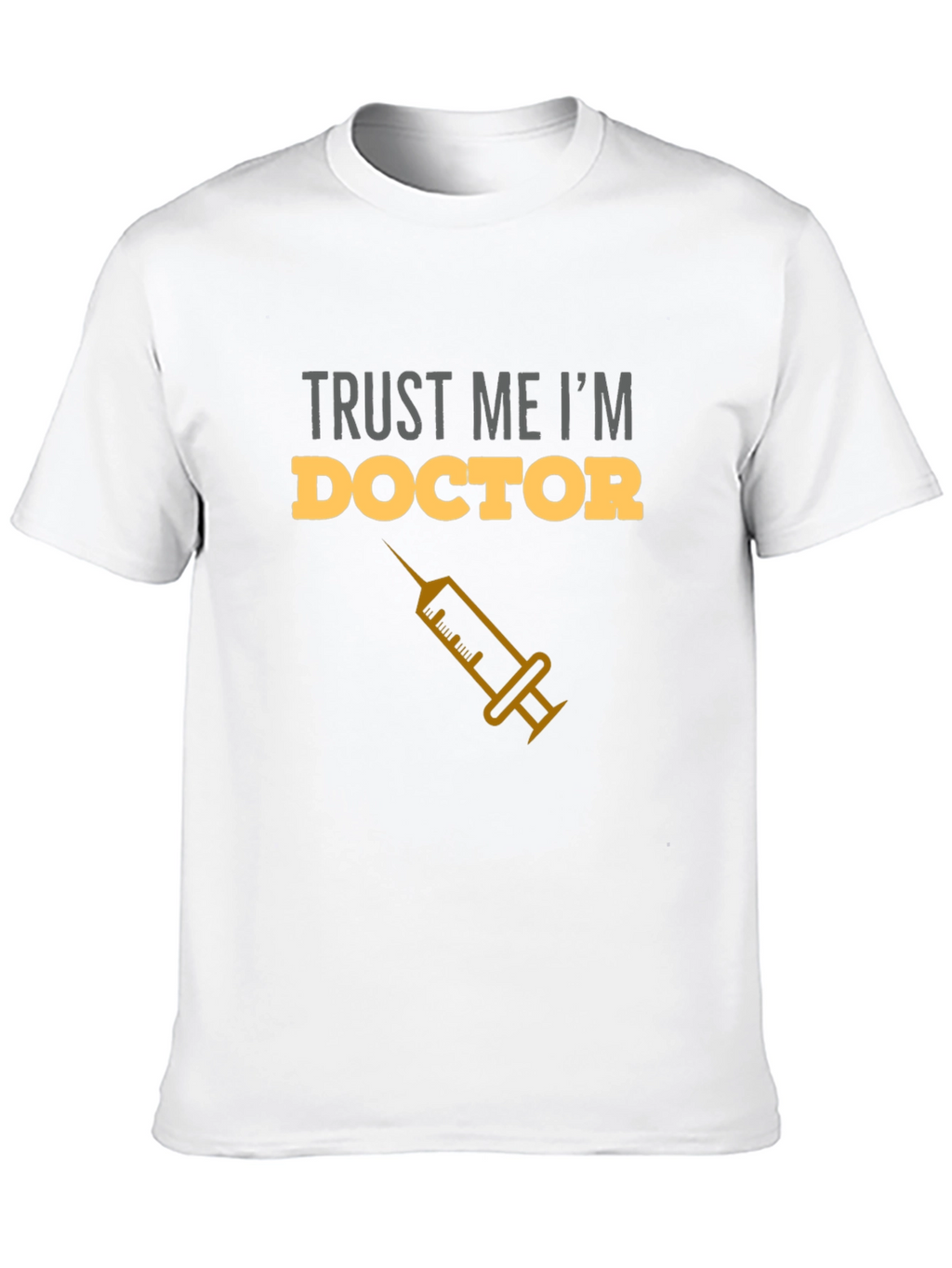 Trust Me Im a Doctor T-Shirt