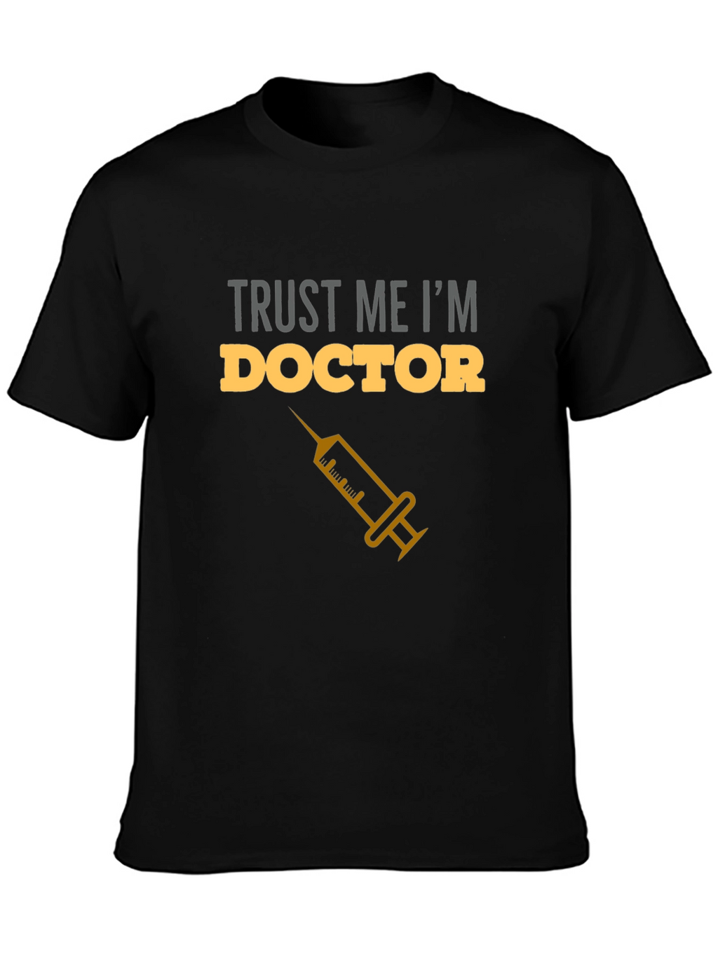 Trust Me Im a Doctor T-Shirt