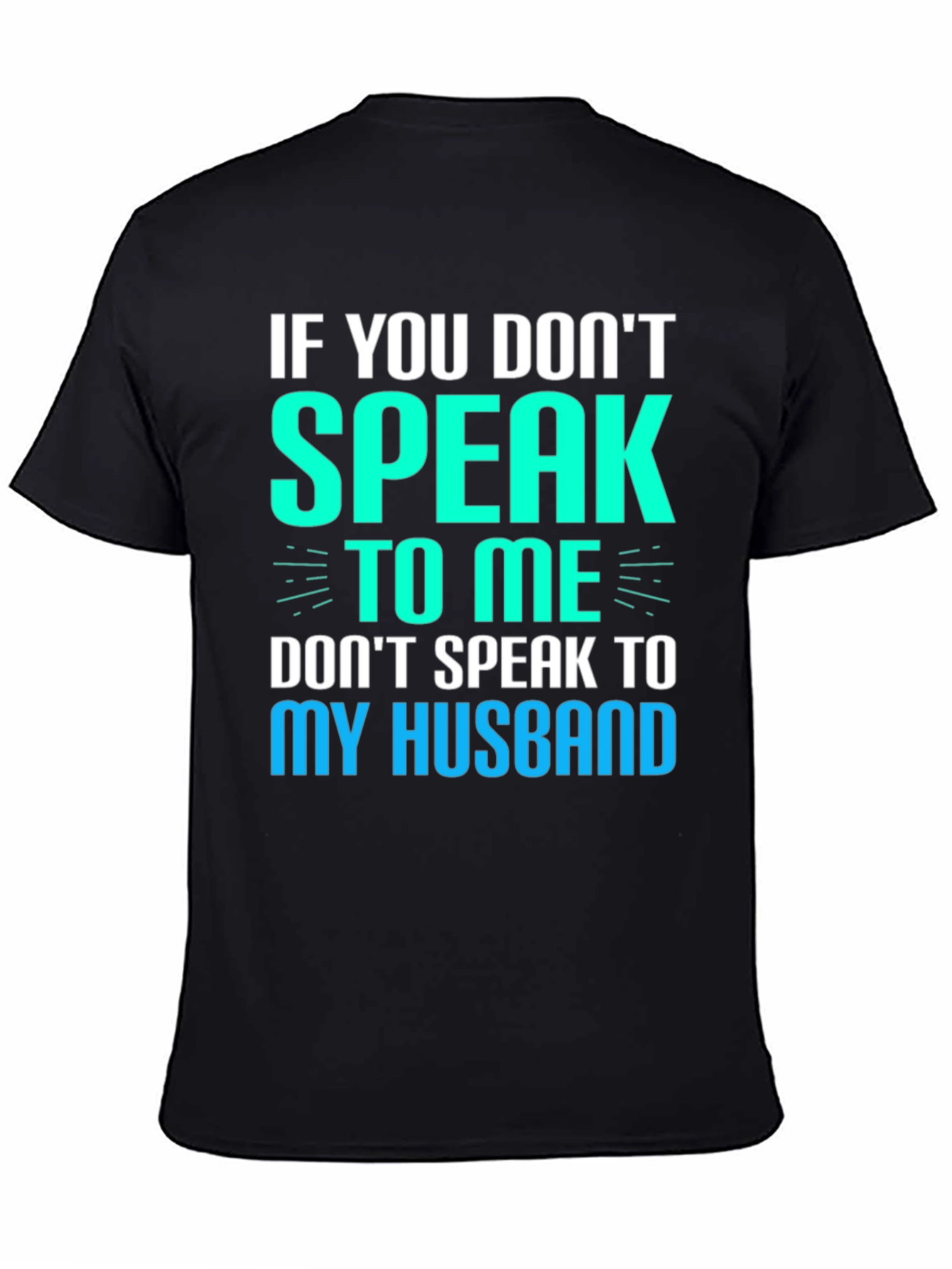 If You Dont Speak to Me Funny Graphic T-Shirt