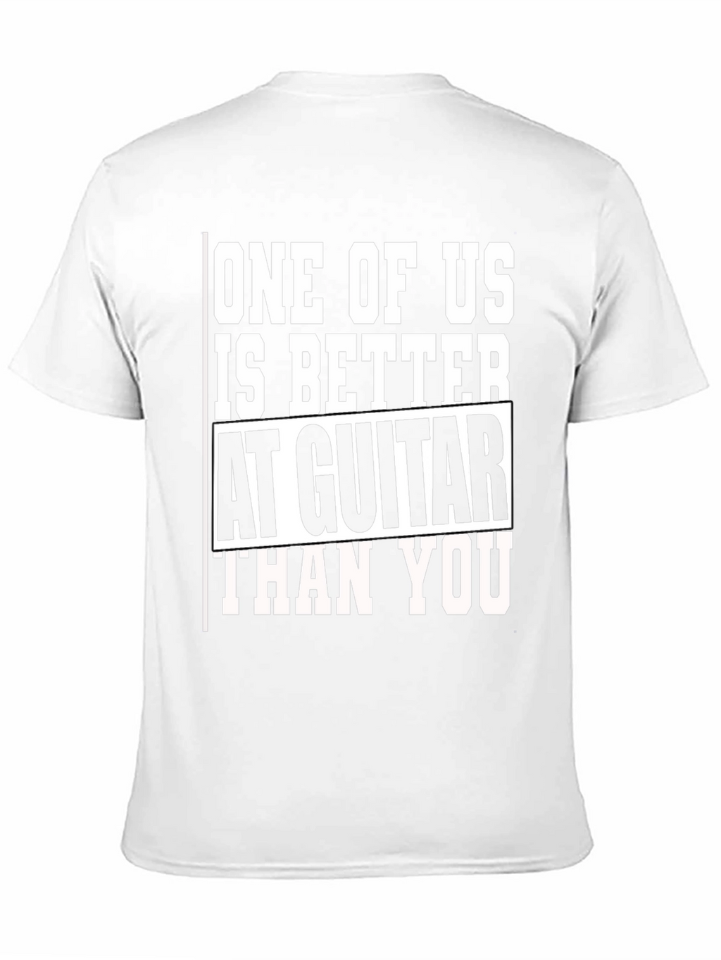 Guitar Player T-Shirt - One of Us is Better