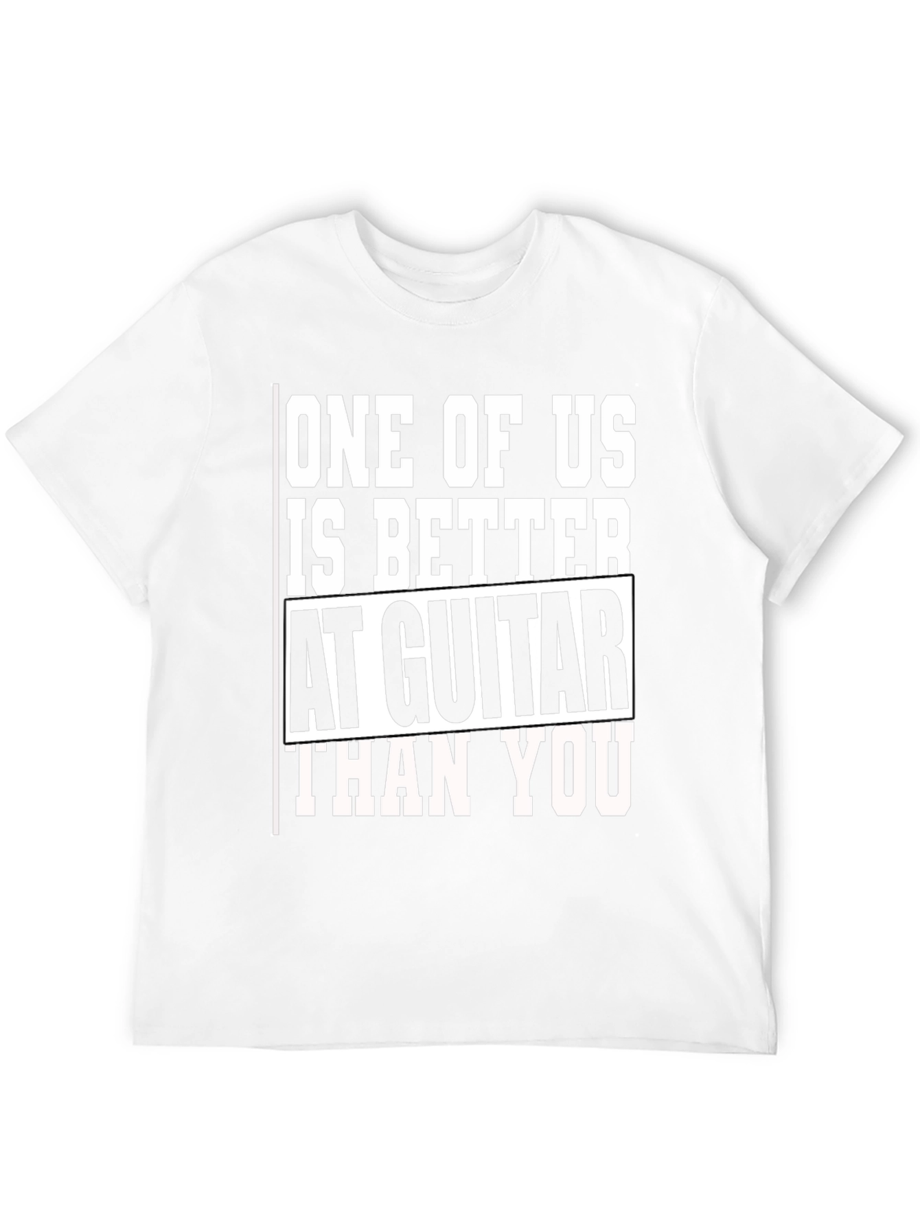 Guitar Player T-Shirt - One of Us is Better