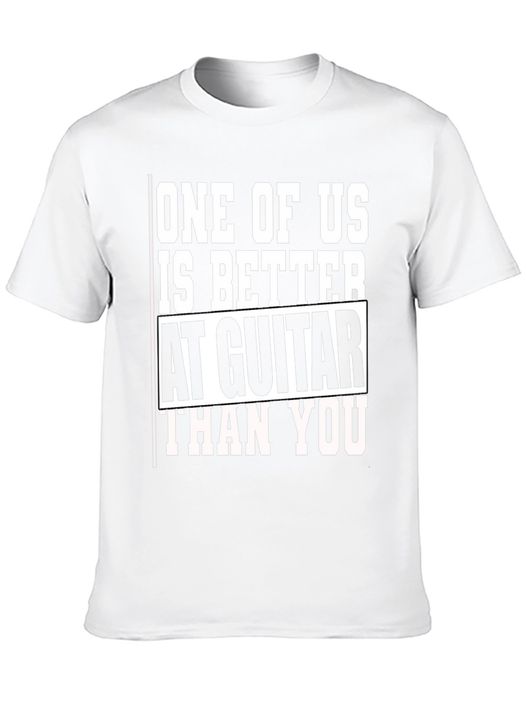 Guitar Player T-Shirt - One of Us is Better