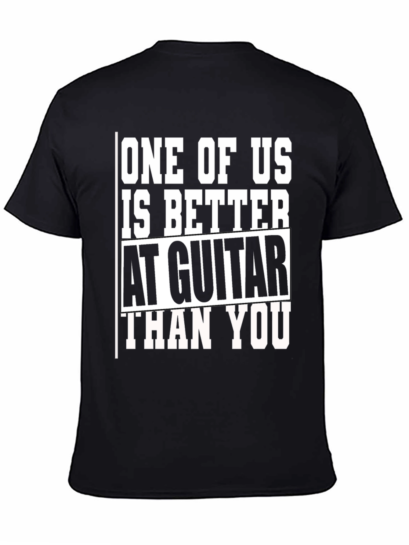 Guitar Player T-Shirt - One of Us is Better