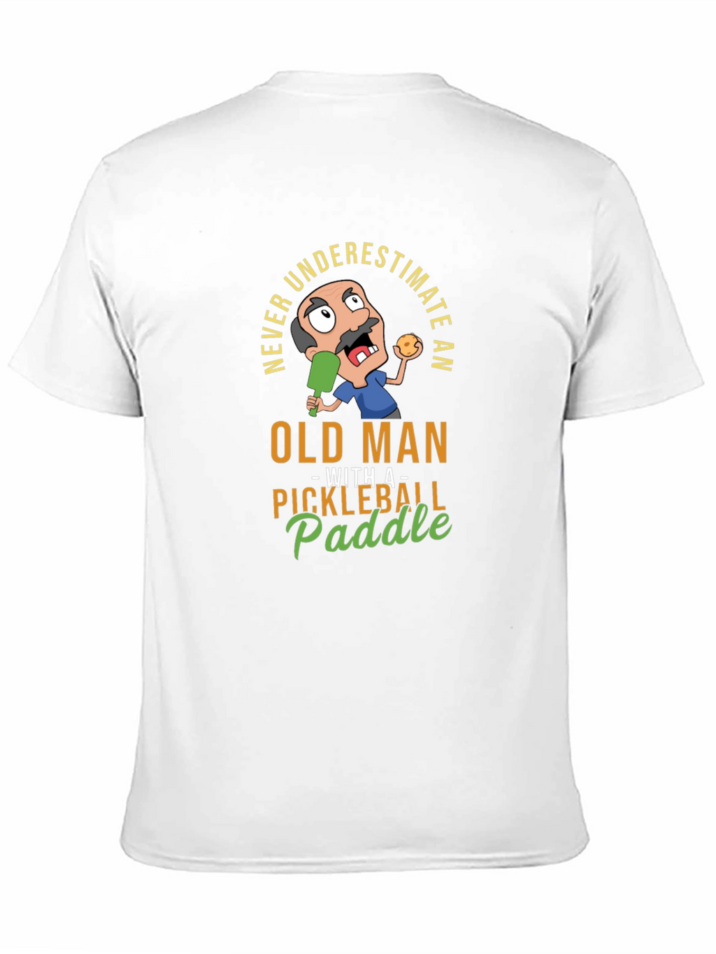 Never Underestimate an Old Man Pickleball T-Shirt