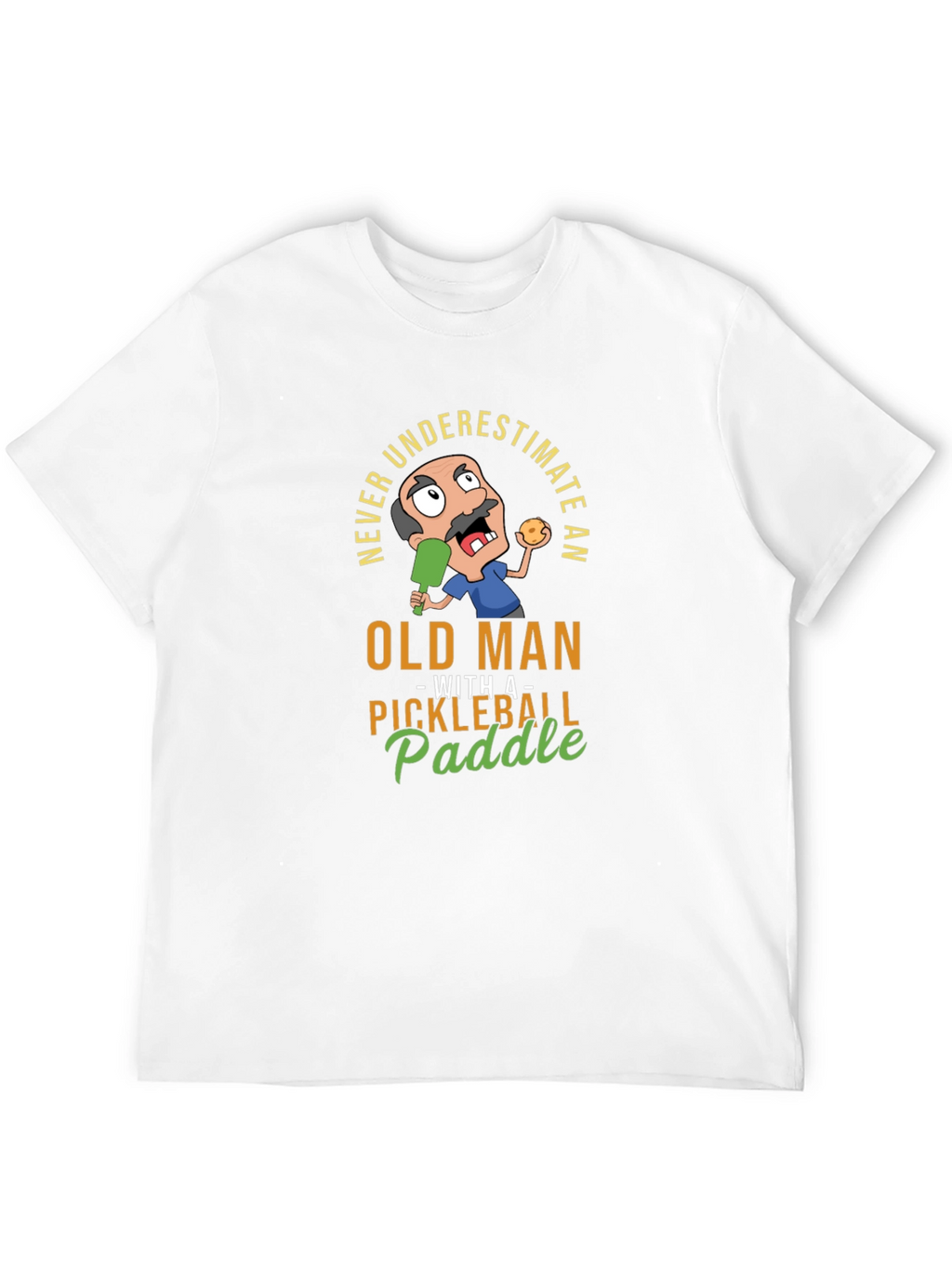 Never Underestimate an Old Man Pickleball T-Shirt