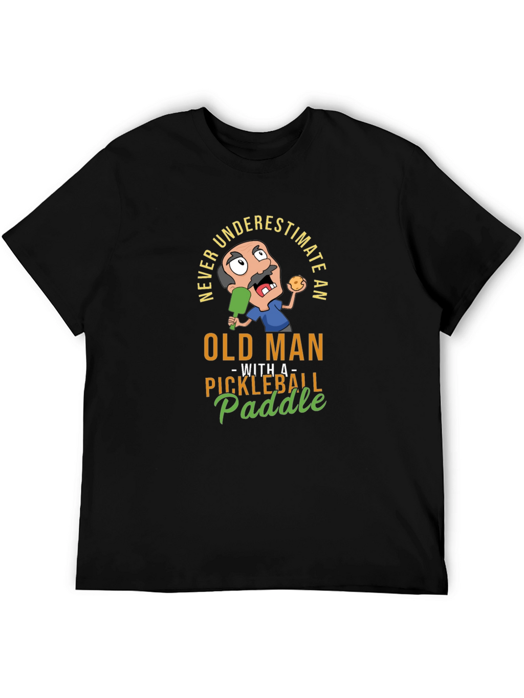 Never Underestimate an Old Man Pickleball T-Shirt