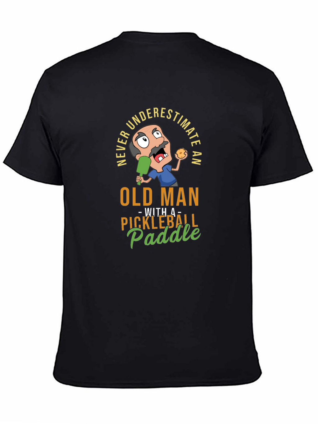 Never Underestimate an Old Man Pickleball T-Shirt
