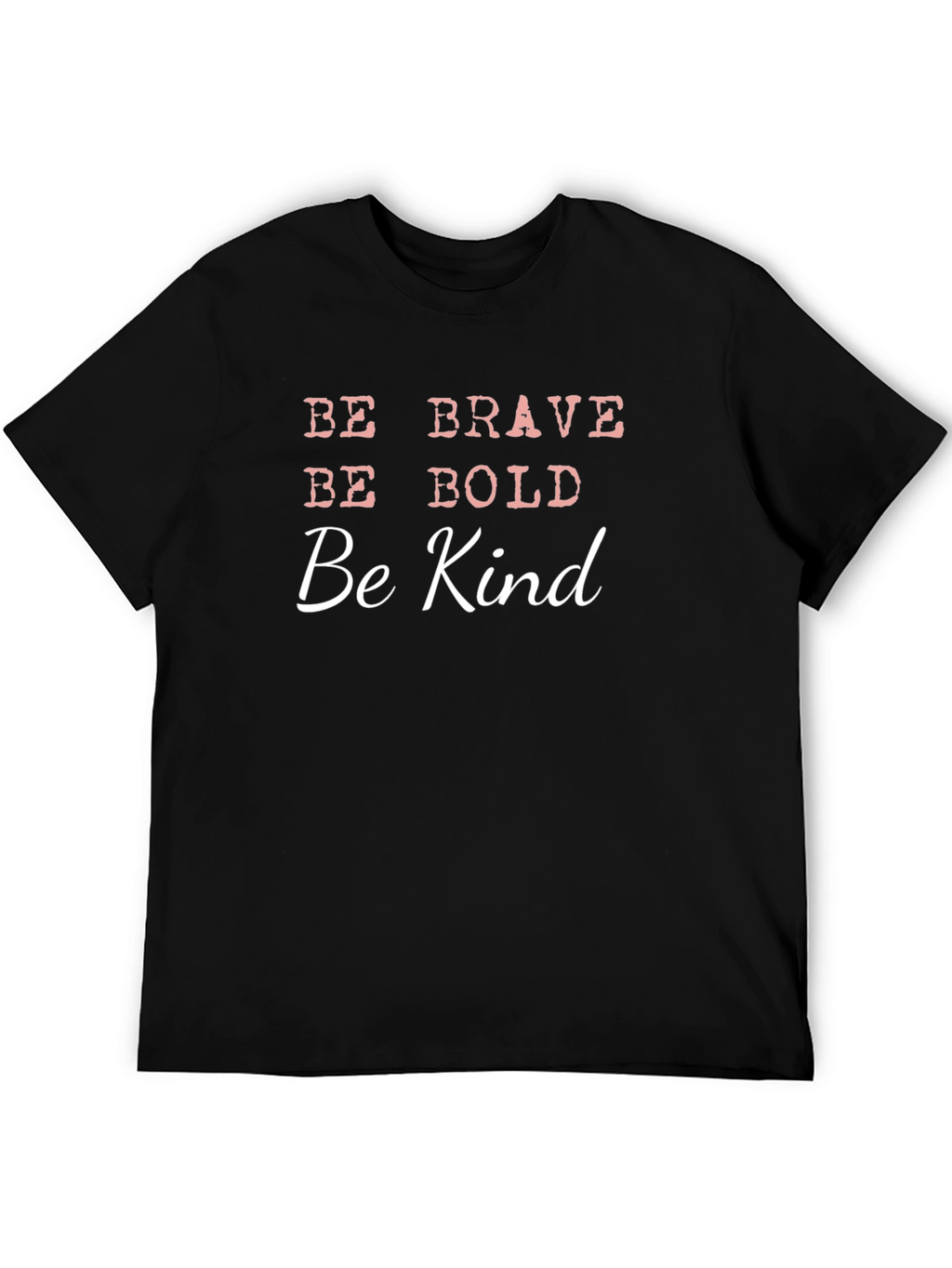 Be Brave Bold Kind T-Shirt