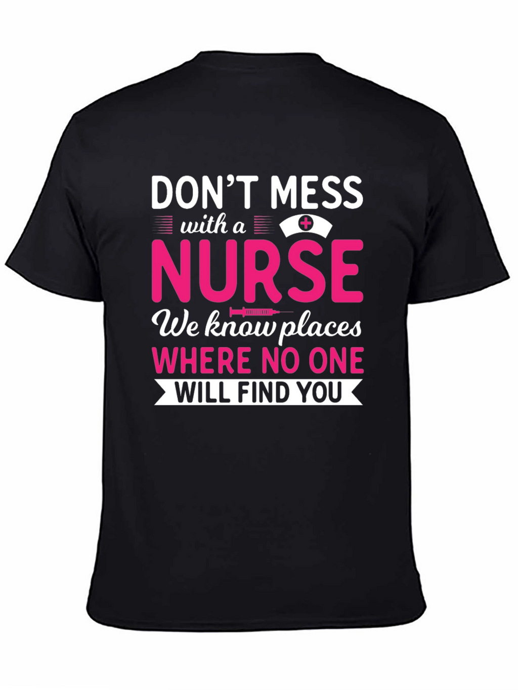 Dont Mess With a Nurse T-Shirt