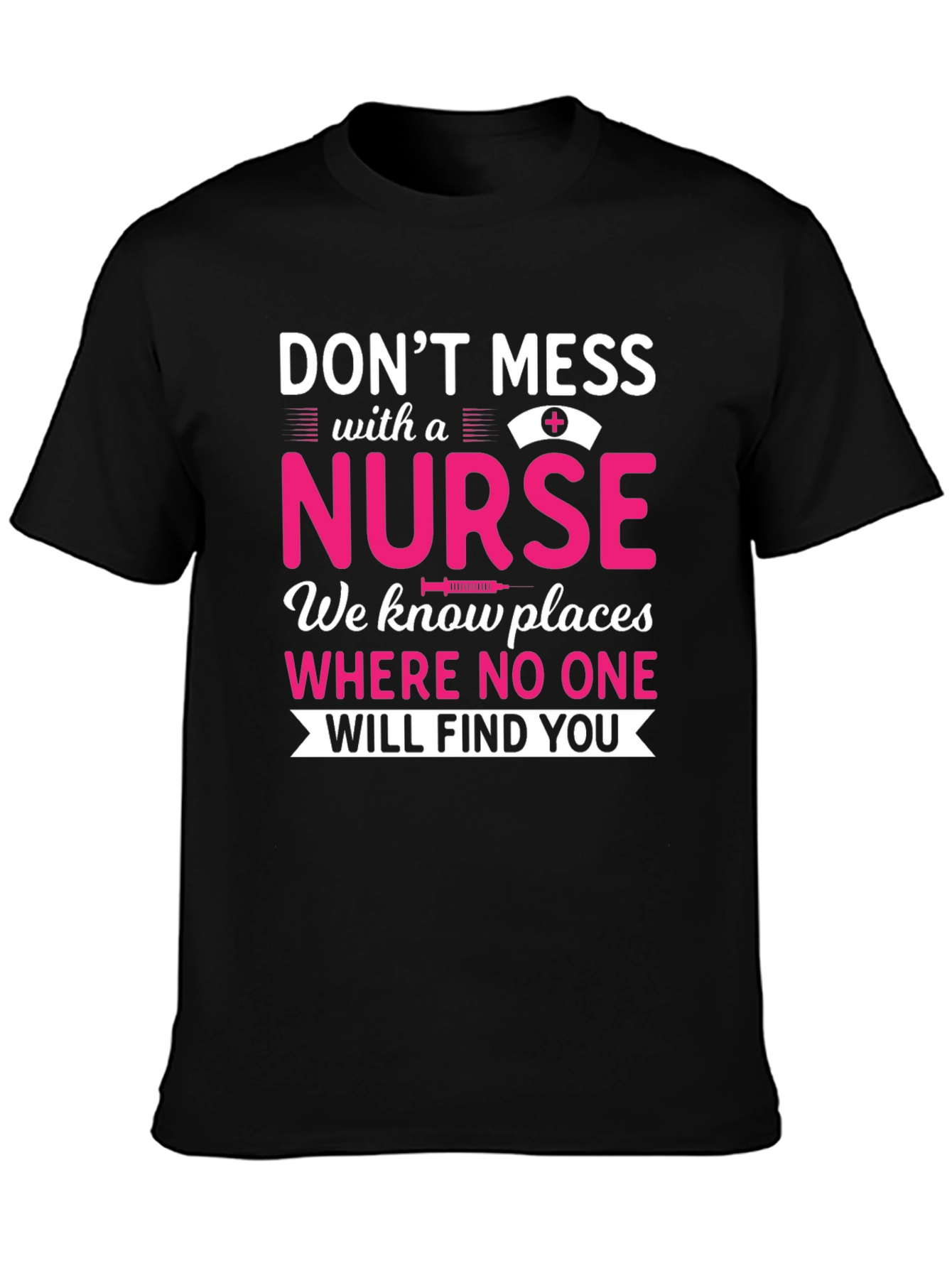 Dont Mess With a Nurse T-Shirt