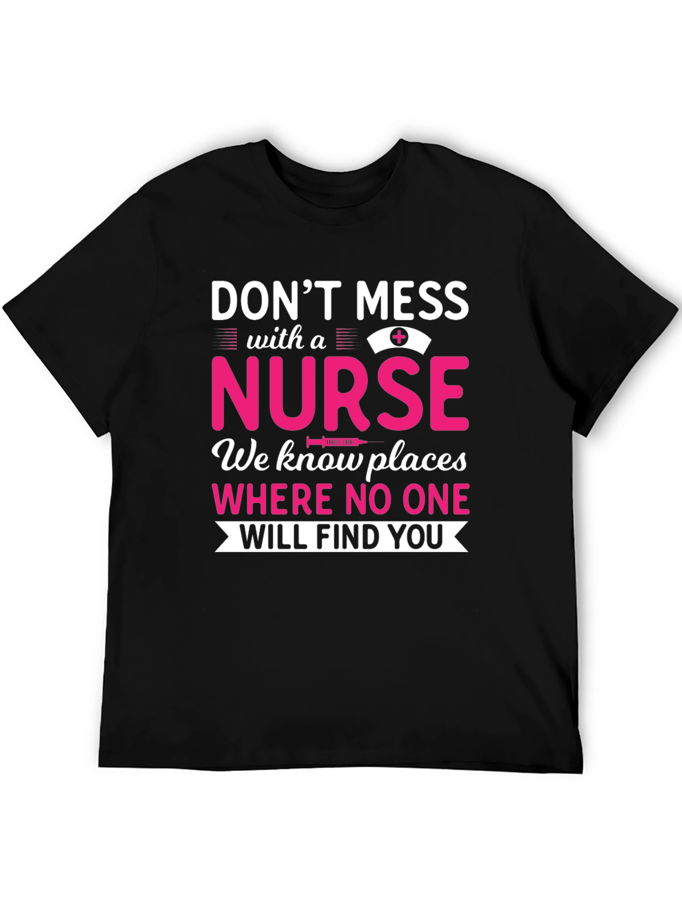 Dont Mess With a Nurse T-Shirt